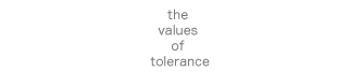 the values of tolerance